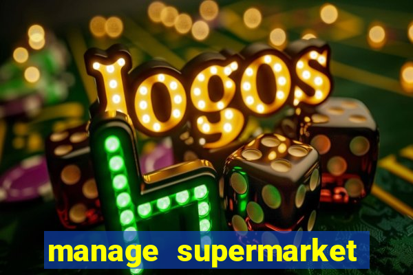 manage supermarket simulator mod apk (unlimited money and energy)